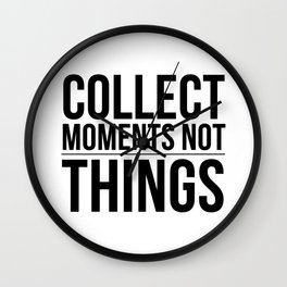 collect moments - not things Wall Clock
