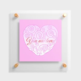 You Are Loved Swirly Heart  Floating Acrylic Print