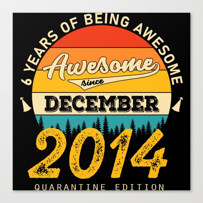 6 years of being awesome since dezember 2014 Canvas Print