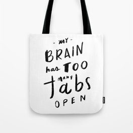 Too Many Tabs Open Tote Bag