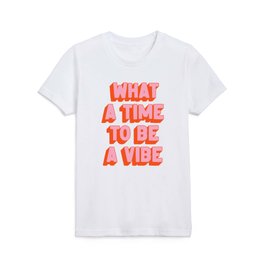 What A Time To Be A Vibe: The Peach Edition Kids T Shirt
