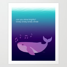 Lonely, lonely, lonely whale Art Print