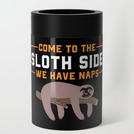 Come To The Sloth Side Funny Quote Can Cooler