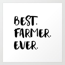 Best Farmer Ever Art Print | Master, Graphicdesign, Idea, Farmerette, Farming, Occupation, Charming, Vocationaleducation, Rancher, Humorous 