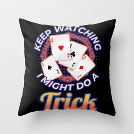 Keep Watching Might Do A Trick Magician Throw Pillow