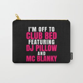 I'm Off to Club Bed Featuring DJ Pillow & MC Blanky (Dark) Carry-All Pouch