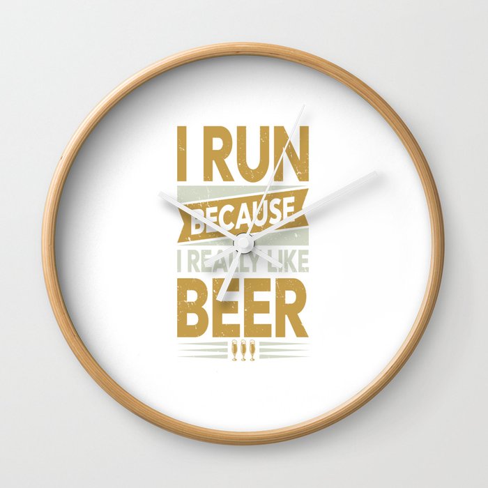 I Run Because I Really Like Beer Wall Clock