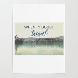 When in doubt - travel Poster