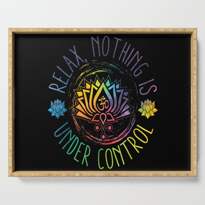 Buddha Quotes Relax Nothing Is Under Control Serving Tray