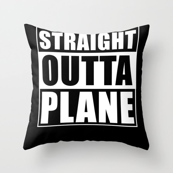 Straight Outta Plane Throw Pillow