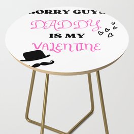 Sorry guys daddy is my Valentine Side Table