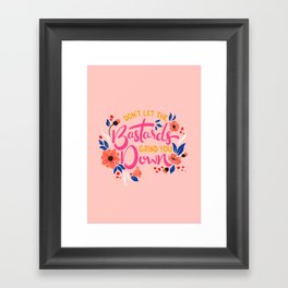 Don't Let the Bastards Grind You Down - Candy Pop Framed Art Print