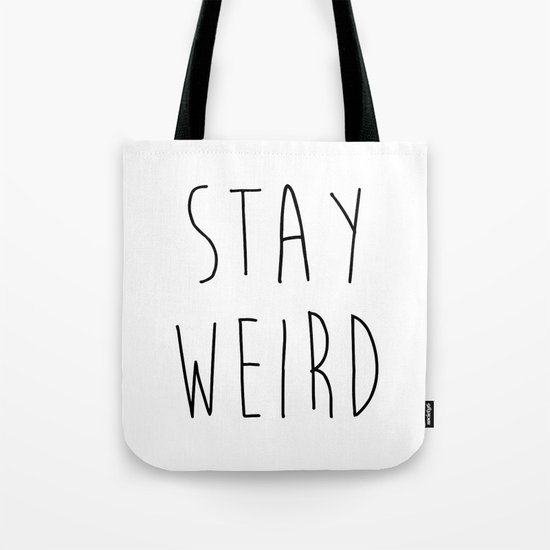 Stay Weird Funny Quote Tote Bag