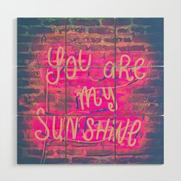 You are my Sunshine Wood Wall Art
