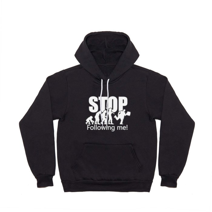 Evolution stop following me Hoody