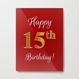 Elegant "Happy 15th Birthday!" With Faux/Imitation Gold-Inspired Color Pattern Number (on Red) Metal Print | Fifteenyearsold, Birthdaymessage, 15Thbirthday, Redbackground, Fifteenthbirthday, Birthdayparty, 15Birthday, Fancy, Happybirthday, Fakegoldpattern 