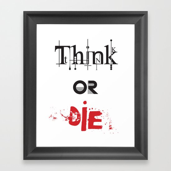 Think or Die Framed Art Print
