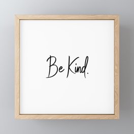 Be Kind. Framed Mini Art Print