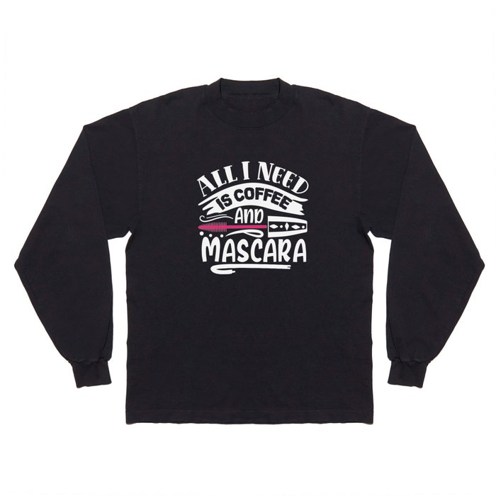 Coffee And Mascara Funny Makeup Quote Long Sleeve T Shirt