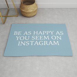 Be as happy as you seem on Instagram Rug