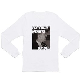 Fix Your Hearts or Die. Long Sleeve T Shirt