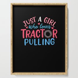 Just A Girl Who Loves Tractor Pulling Serving Tray