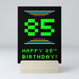 [ Thumbnail: 85th Birthday - Nerdy Geeky Pixelated 8-Bit Computing Graphics Inspired Look Mini Art Print ]