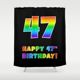 [ Thumbnail: HAPPY 47TH BIRTHDAY - Multicolored Rainbow Spectrum Gradient Shower Curtain ]