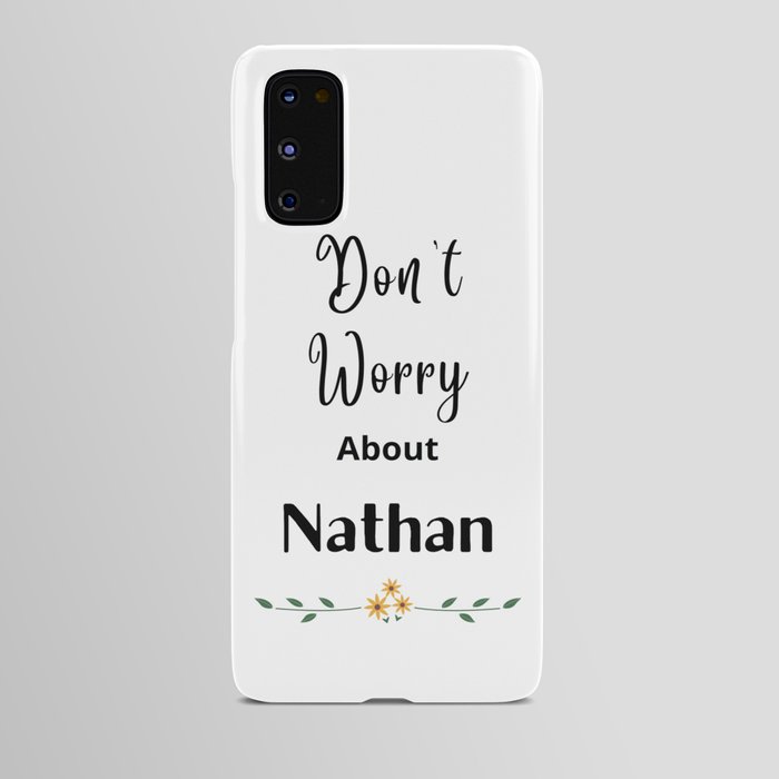 Don't Worry About Nathan Android Case