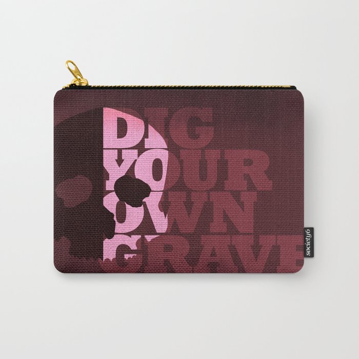 Dig Your Own Grave Carry-All Pouch
