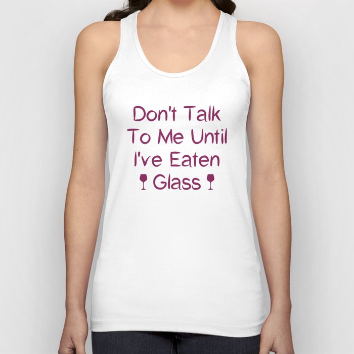 Don't Talk To Me Until I've Eaten Glass: Funny Oddly Specific Tank Top