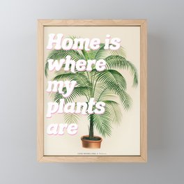 Home is Where My Plants Are Framed Mini Art Print