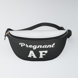 Pregnant AF Funny Quote Fanny Pack