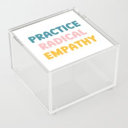 Practice Radical Empathy Acrylic Box