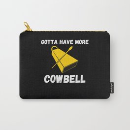 Gotta Have More Cowbell Funny Sarcastic Humor Carry-All Pouch
