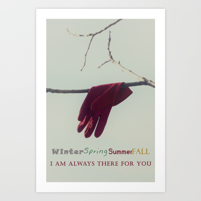 Winter Spring Summer Fall I Am Always There For You Art Print By