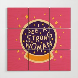 I see a strong woman Wood Wall Art
