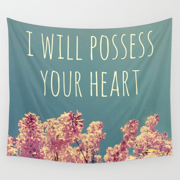 I will Possess Your Heart Wall Tapestry