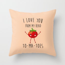 I Love You From My Head ToMaToes, Funny, Quote Throw Pillow