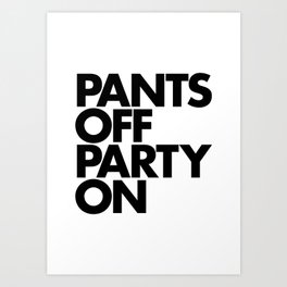 Pants Off Party On Art Print | Graphic Design, Funny, Typography 