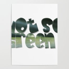 Not So Green Poster