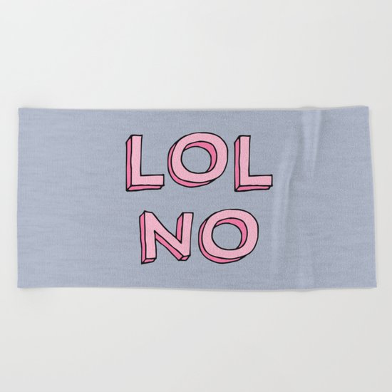 LOL NO Beach Towel