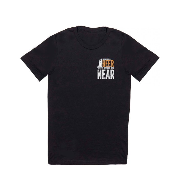 Awesome Brewery Poetic Brewing Buy Me A Beer The End Is Near Retro T Shirt