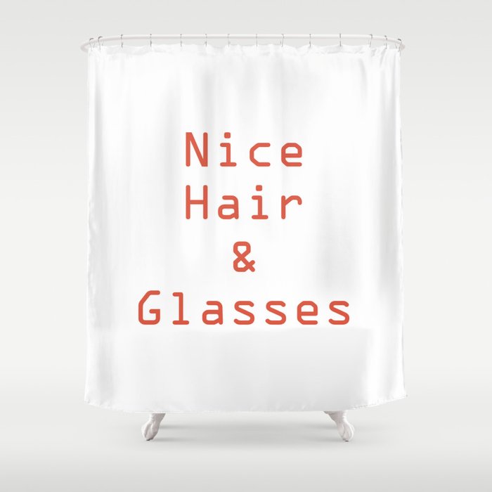 Yassssssssssss. Dat hair. Those glasses. Shower Curtain