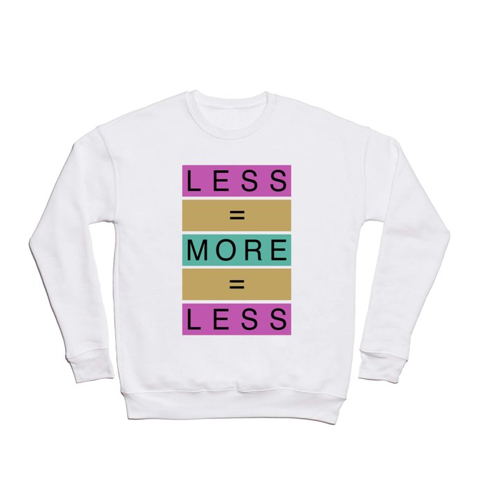 Less Is More (ID546) Crewneck Sweatshirt