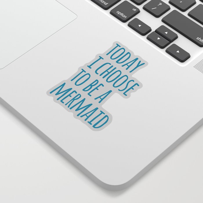 Choose To Be A Mermaid Funny Quote Sticker