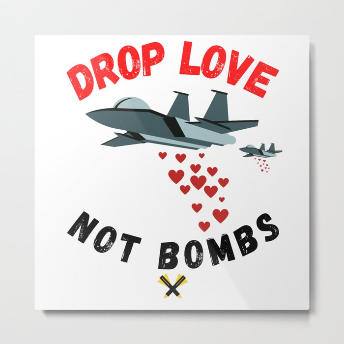 Airplane Drop Love Not Bombs Metal Print