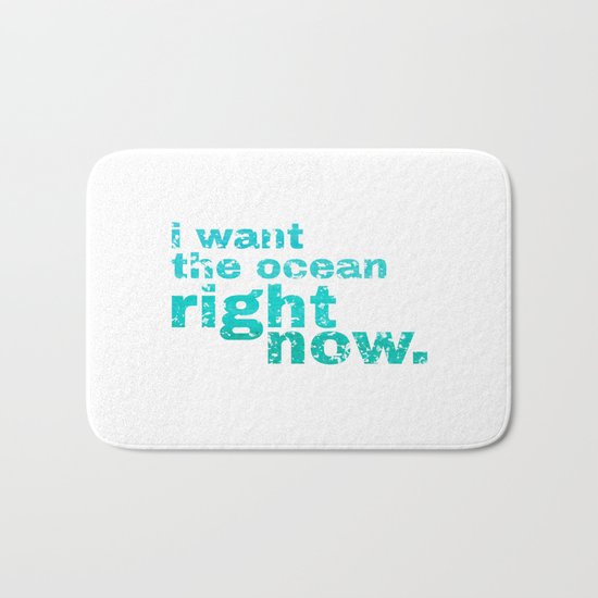 I WANT THE OCEAN - right now Bath Mat