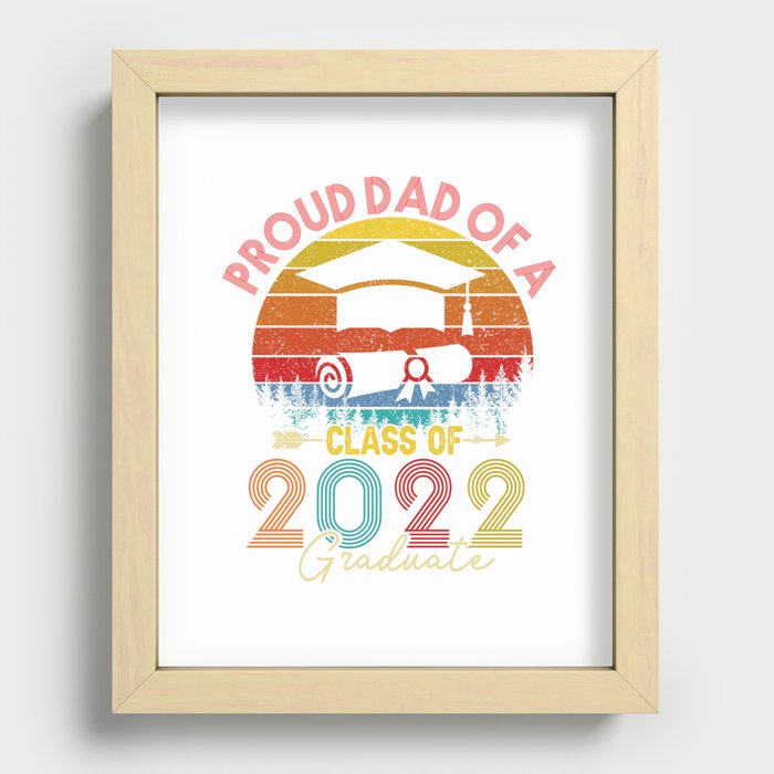 PROUD DAD OF A CLASS OF 2022 GRADUATE SENIOR FOR MEN, BOYS, KIDS, GIRLS  Recessed Framed Print