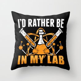 I'd Rather Be In My Lab Tech Laboratory Technician Throw Pillow